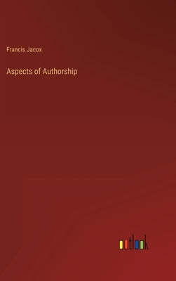 Aspects of Authorship by Jacox, Francis