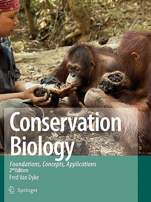 Conservation Biology: Foundations, Concepts, Applications by Van Dyke, Fred