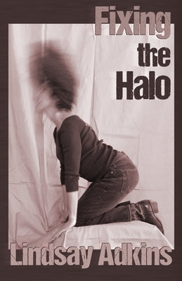 Fixing the Halo by Adkins, Lindsay