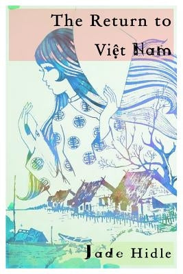 The Return to Viet Nam by Hidle, Jade