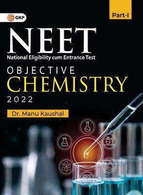 Neet 2022: Objective Chemistry Part I by Kaushal, Manu