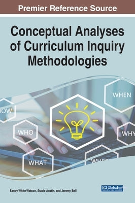 Conceptual Analyses of Curriculum Inquiry Methodologies by Watson, Sandy White
