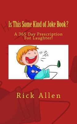 Is This Some Kind of Joke Book? by Allen, Rick