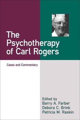 The Psychotherapy of Carl Rogers: Cases and Commentary by Farber, Barry A.