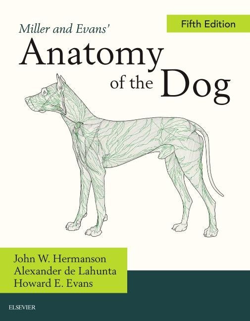 Miller's Anatomy of the Dog by Hermanson, John W.