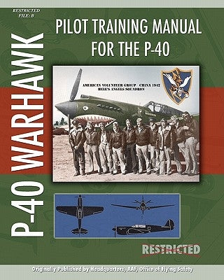 Pilot Training Manual for the P-40 by Office of Flying Safety, Headquarters A.