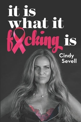 It Is What It Fucking Is by Sevell, Cindy