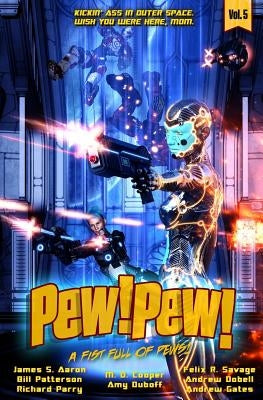 Pew! Pew! Volume 5: A Fist Full of Pews by Aaron, James S.