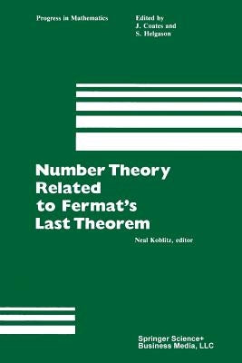 Number Theory Related to Fermat's Last Theorem: Proceedings of the Conference Sponsored by the Vaughn Foundation by Koblitz