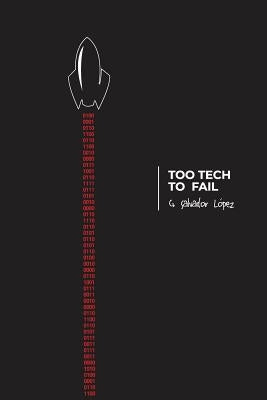 Too Tech to Fail by Salvador Lopez, Gerard