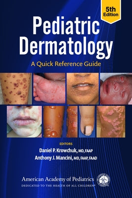 Pediatric Dermatology: A Quick Reference Guide, 5th Ed by Mancini Anthony J. MD Faap Faad