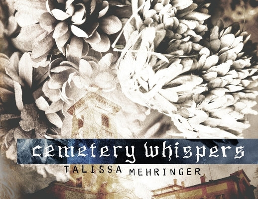 Cemetery Whispers by Mehringer, Talissa