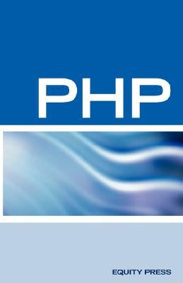 PHP Interview Questions, Answers, and Explanations: PHP Certification Review: PHP FAQ by Sanchez-Clark, Terry