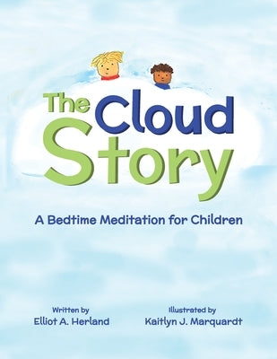 The Cloud Story: A Bedtime Meditation for Children by Herland, Elliot A.