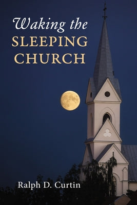 Waking the Sleeping Church by Curtin, Ralph D.