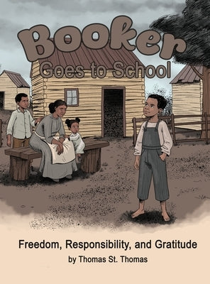Booker Goes to School: Freedom, Responsibility, and Gratitude by St Thomas, Thomas