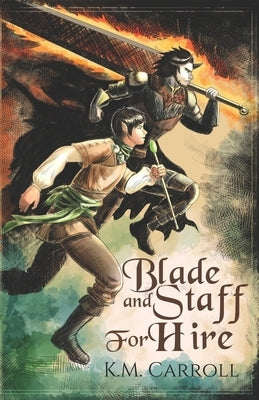 Blade and Staff for Hire by Carroll, K. M.