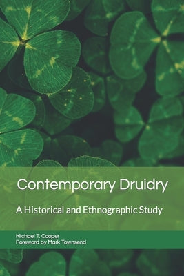 Contemporary Druidry: A Historical and Ethnographic Study by Townsend, Mark