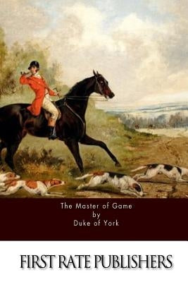 The Master of Game by Duke of York