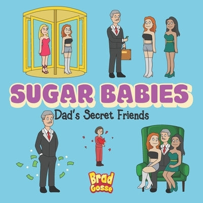 Sugar Babies: Dad's Secret Friends by Gosse, Brad