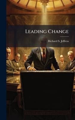 Leading Change by Jeffress, Richard S.
