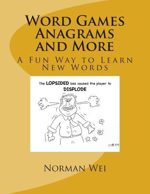 Word Games Anagrams and More: A Fun Way to Learn New Words by Wei, Norman S.