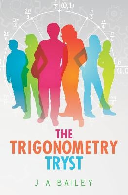 The Trigonometry Tryst by Bailey, J. a.