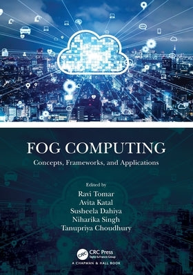 Fog Computing: Concepts, Frameworks, and Applications by Tomar, Ravi