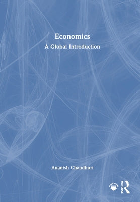 Economics: A Global Introduction by Chaudhuri, Ananish