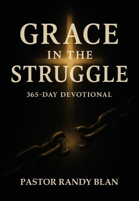 Grace in the Struggle: One Year Devotional - 2026 by Blan, Pastor Randy