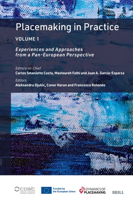 Placemaking in Practice Volume 1: Experiences and Approaches from a Pan-European Perspective by Djukic, Aleksandra