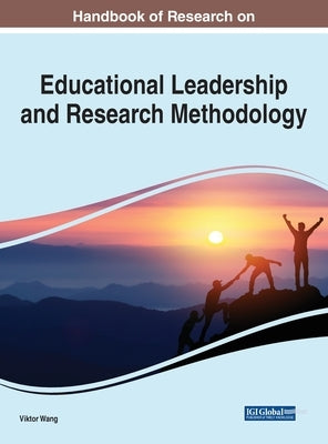 Handbook of Research on Educational Leadership and Research Methodology by Wang, Viktor