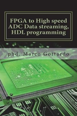 FPGA to High speed ADC Data streaming, HDL programming: Xilinx Zynq7000 family on Vivado IDE platform by Gottardo Ing, Marco