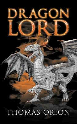 Dragon Lord by Orion, Thomas