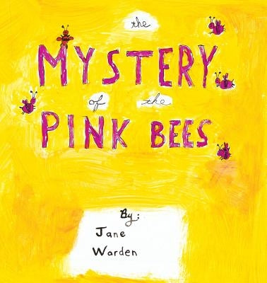 The Mystery of the Pink Bees by Warden, Jane