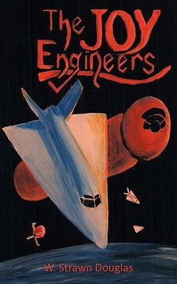 The Joy Engineers by Douglas, W. Strawn