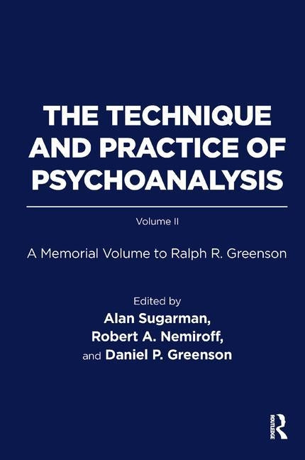 The Technique and Practice of Psychoanalysis: A Memorial Volume to Ralph R. Greenson by R. Greenson, Ralph