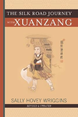 The Silk Road Journey with Xuanzang by Wriggins, Sally