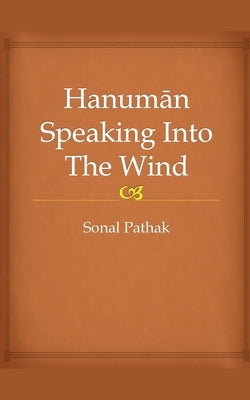 Hanuman Speaking Into The Wind by Pathak, Sonal