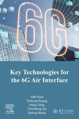 Key Technologies for the 6g Air Interface by Yuan, Yifei