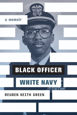 Black Officer, White Navy: A Memoir by Green, Reuben Keith