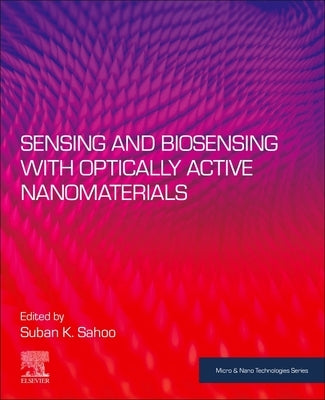Sensing and Biosensing with Optically Active Nanomaterials by Sahoo, Suban K.