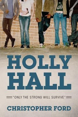 Holly Hall: Only The Strong Will Survive by Ford, Christopher
