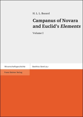 Campanus of Novara and Euclid's Elements by Busard, Hubertus Lambertus Ludovicus