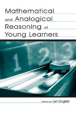 Mathematical and Analogical Reasoning of Young Learners by English, Lyn D.
