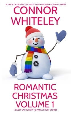 Romantic Christmas Volume 1: 5 Sweet Gay Holiday Romance Short Story by Whiteley, Connor