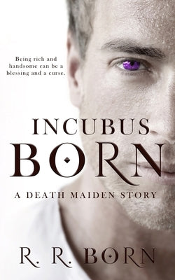 Incubus Born: A Death Maiden Story by Born, R. R.