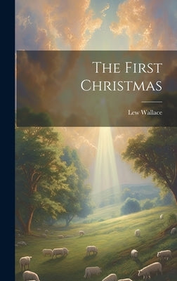 The First Christmas by Wallace, Lew