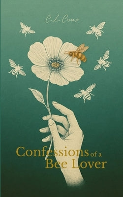 Confessions of a Bee Lover by Corsaro, C. L.