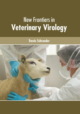 New Frontiers in Veterinary Virology by Schroeder, Travis